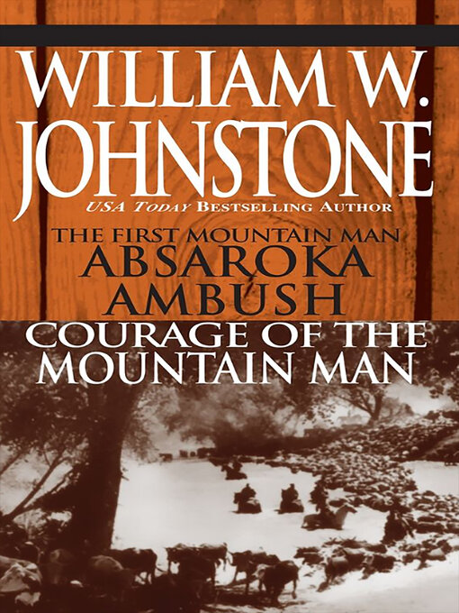 Title details for Absaroka Ambush (first Mt Man)/Courage of the Mt Man by William W. Johnstone - Wait list